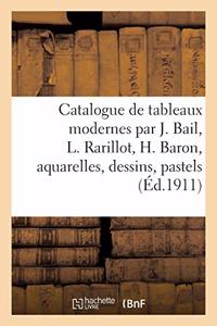 Catalogue de Tableaux Modernes Par J. Bail, L. Rarillot, H. Baron, Aquarelles, Dessins