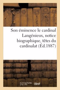 Son Éminence Le Cardinal Langénieux, Notice Biographique, Têtes Du Cardinalat