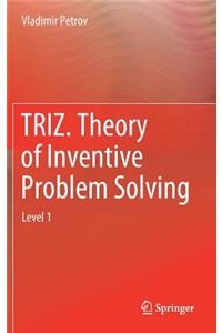 Triz. Theory of Inventive Problem Solving