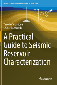 Practical Guide to Seismic Reservoir Characterization