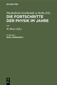 Die Fortschritte Der Physik Im Jahre .... 1849, Jahrgang 5
