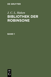 J. C. L. Haken: Bibliothek Der Robinsone. Band 1