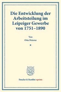 Die Entwicklung Der Arbeitsteilung Im Leipziger Gewerbe Von 1751-1890