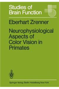 Neurophysiological Aspects of Color Vision in Primates
