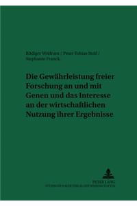 Gewaehrleistung Freier Forschung an Und Mit Genen Und Das Interesse an Der Wirtschaftlichen Nutzung Ihrer Ergebnisse