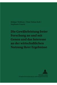 Die Gewaehrleistung Freier Forschung an Und Mit Genen Und Das Interesse an Der Wirtschaftlichen Nutzung Ihrer Ergebnisse