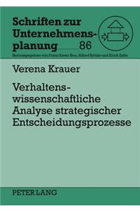 Verhaltenswissenschaftliche Analyse Strategischer Entscheidungsprozesse