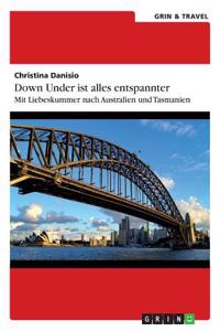 Down Under ist alles entspannter: Mit Liebeskummer nach Australien und Tasmanien