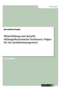 Weiterbildung und aktuelle bildungsökonomische Tendenzen. Folgen für das Qualitätsmanagement