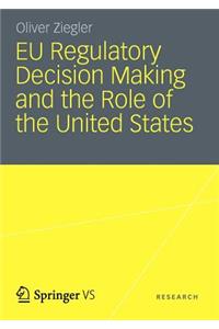 EU Regulatory Decision Making and the Role of the United States