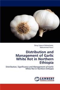 Distribution and Management of Garlic White Rot in Northern Ethiopia