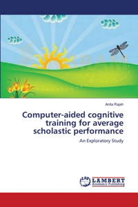 Computer-aided cognitive training for average scholastic performance