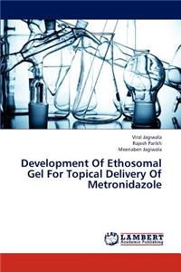 Development Of Ethosomal Gel For Topical Delivery Of Metronidazole