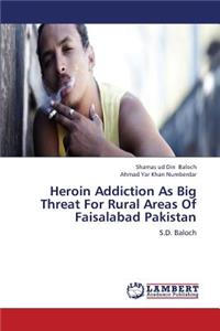 Heroin Addiction as Big Threat for Rural Areas of Faisalabad Pakistan