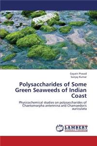 Polysaccharides of Some Green Seaweeds of Indian Coast