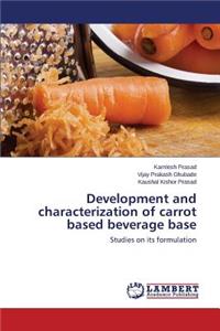 Development and Characterization of Carrot Based Beverage Base