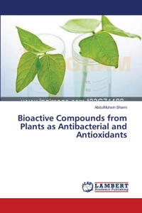 Bioactive Compounds from Plants as Antibacterial and Antioxidants