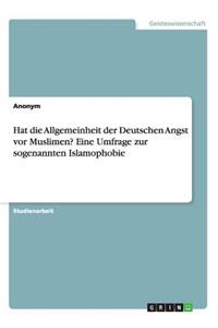 Hat die Allgemeinheit der Deutschen Angst vor Muslimen? Eine Umfrage zur sogenannten Islamophobie