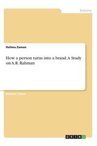 How a person turns into a brand. A Study on A.R. Rahman