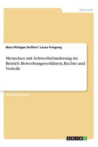 Menschen mit Schwerbehinderung im Betrieb. Bewerbungsverfahren, Rechte und Vorteile