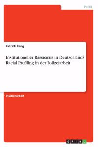 Institutioneller Rassismus in Deutschland? Racial Profiling in der Polizeiarbeit