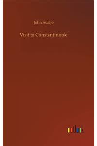 Visit to Constantinople