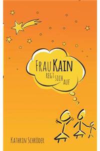 Frau Kain regt sich auf