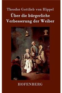 Über die bürgerliche Verbesserung der Weiber