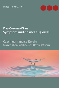 Corona-Virus - Symptom und Chance zugleich!