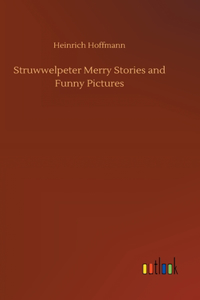 Struwwelpeter Merry Stories and Funny Pictures