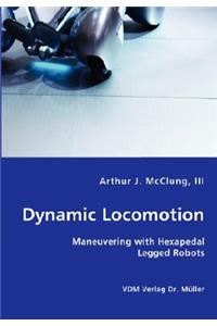 Dynamic Locomotion - Maneuvering with Hexapedal Legged Robots