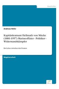 Kapitänleutnant Hellmuth von Mücke (1881-1957) Marineoffizier - Politiker - Widerstandskämpfer
