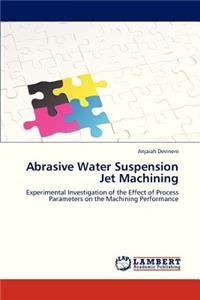 Abrasive Water Suspension Jet Machining