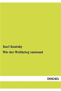 Wie der Weltkrieg entstand