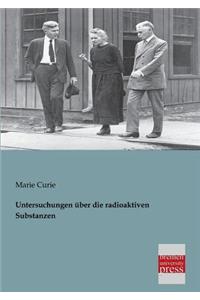 Untersuchungen Uber Die Radioaktiven Substanzen