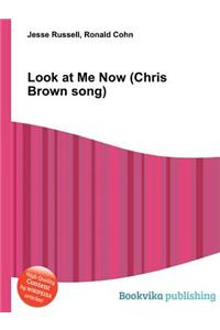 Look at Me Now (Chris Brown Song)