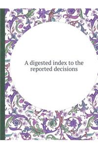 A Digested Index to the Reported Decisions