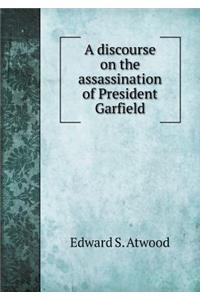 A Discourse on the Assassination of President Garfield