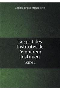 L'Esprit Des Institutes de l'Empereur Justinien Tome 1