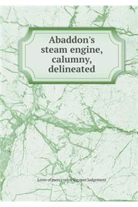 Abaddon's steam engine, calumny, delineated