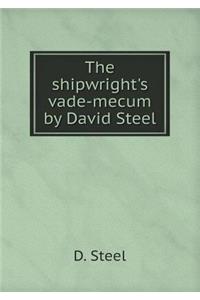 The Shipwright's Vade-Mecum by David Steel