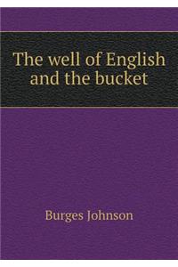 The Well of English and the Bucket