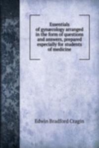ESSENTIALS OF GYN  COLOGY ARRANGED IN T