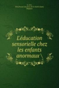 L'education sensorielle chez les enfants anormaux