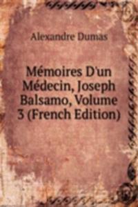 Memoires D'un Medecin, Joseph Balsamo, Volume 3 (French Edition)