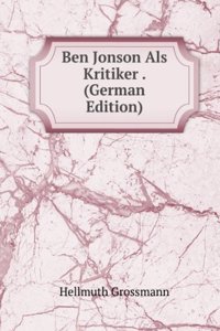 Ben Jonson Als Kritiker . (German Edition)