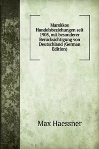 Marokkos Handelsbeziehungen seit 1905, mit besonderer Berucksichtigung von Deutschland (German Edition)