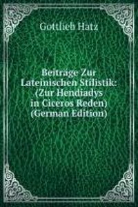 Beitrage Zur Lateinischen Stilistik: (Zur Hendiadys in Ciceros Reden) (German Edition)