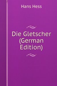 Die Gletscher (German Edition)