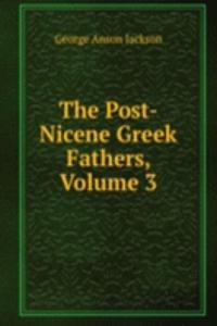 Post-Nicene Greek Fathers, Volume 3